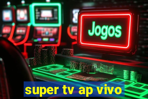 super tv ap vivo